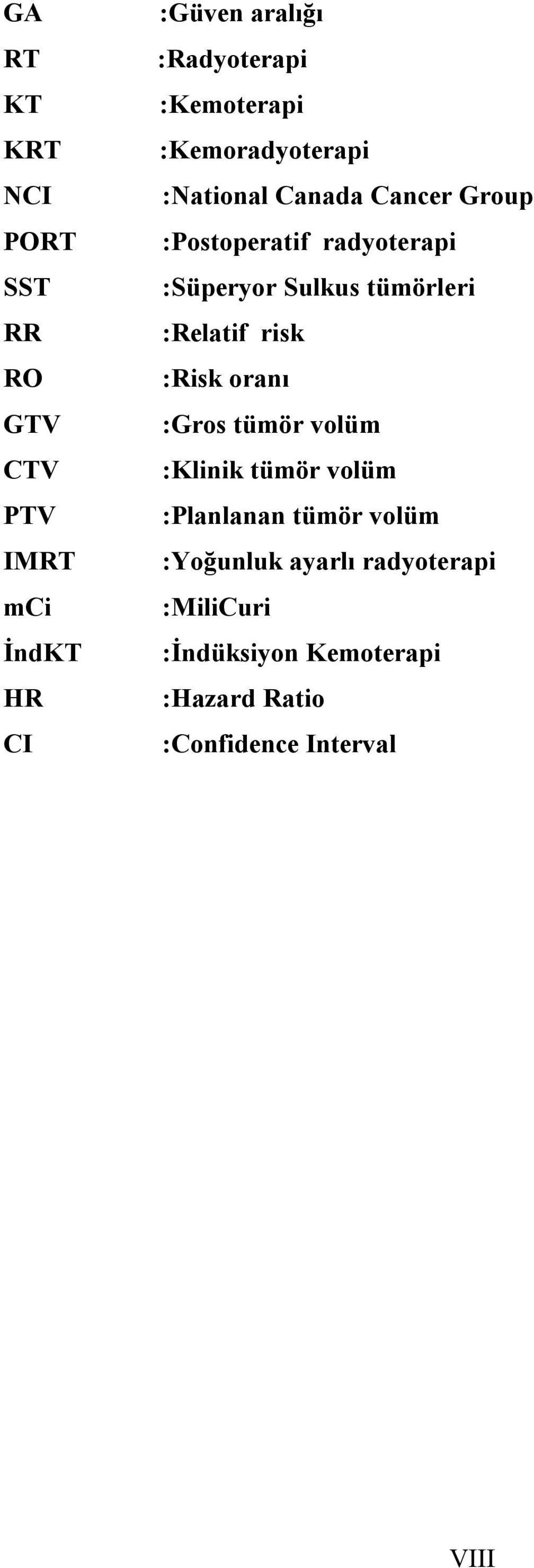 Sulkus tümörleri :Relatif risk :Risk oranı :Gros tümör volüm :Klinik tümör volüm :Planlanan tümör