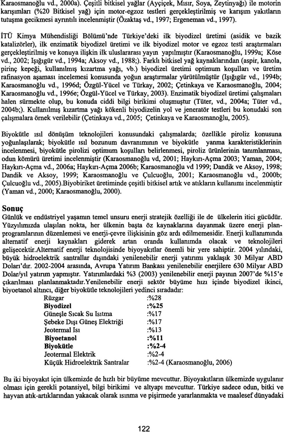 incelenmiştir (Özaktaş vd., 1997; Ergeneman vd., 1997).