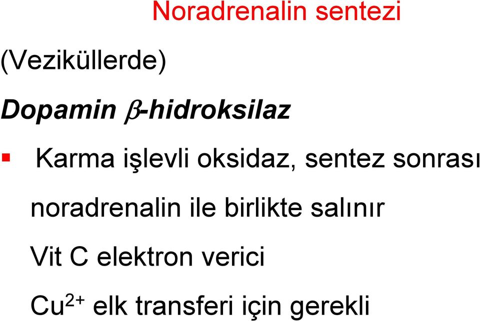 sonrası noradrenalin ile birlikte salınır Vit