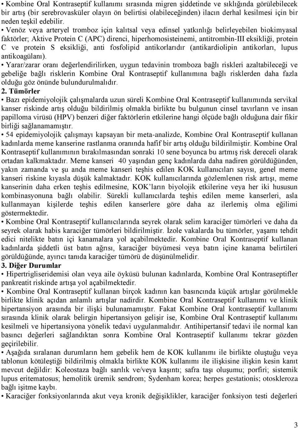 Venöz veya arteryel tromboz için kalıtsal veya edinsel yatkınlığı belirleyebilen biokimyasal faktörler; Aktive Protein C (APC) direnci, hiperhomosisteinemi, antitrombin-iii eksikliği, protein C ve