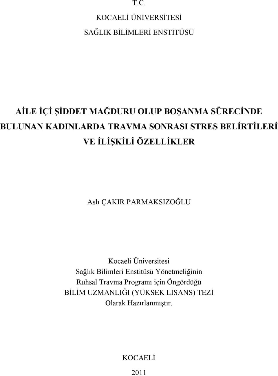 ÇAKIR PARMAKSIZOĞLU Kocaeli Üniversitesi Sağlık Bilimleri Enstitüsü Yönetmeliğinin Ruhsal