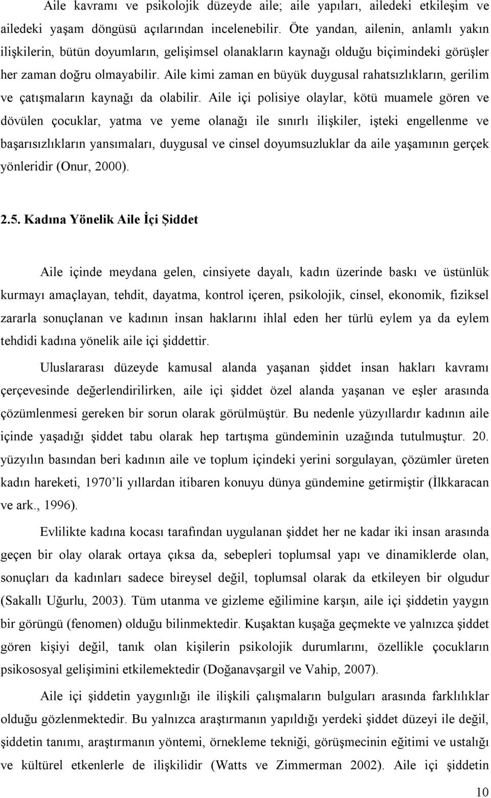 Aile kimi zaman en büyük duygusal rahatsızlıkların, gerilim ve çatışmaların kaynağı da olabilir.