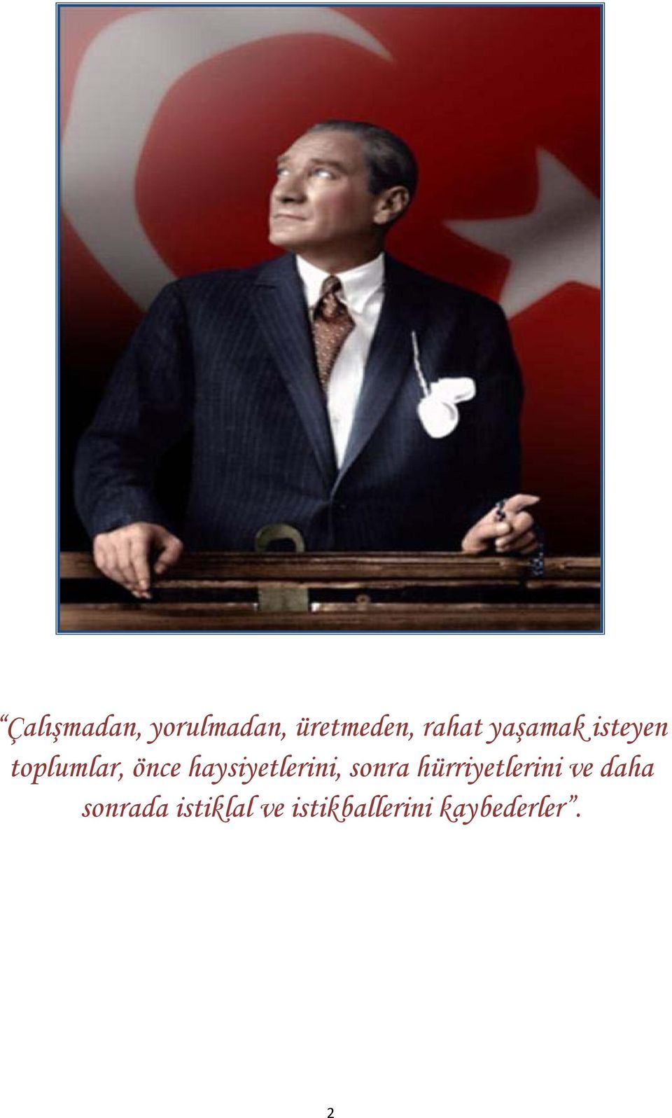 haysiyetlerini, sonra hürriyetlerini ve