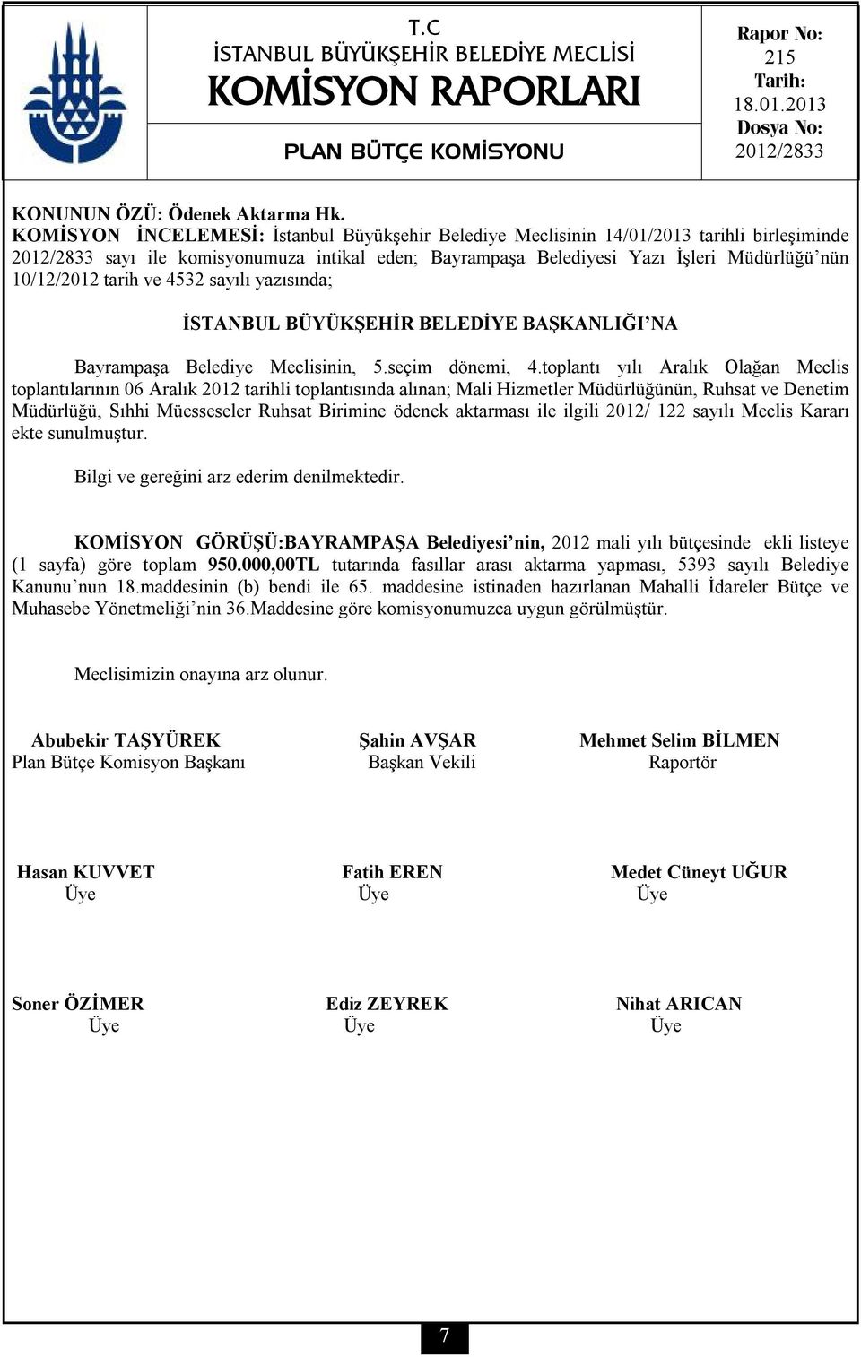 tarih ve 4532 sayılı yazısında; İSTANBUL BÜYÜKŞEHİR BELEDİYE BAŞKANLIĞI NA Bayrampaşa Belediye Meclisinin, 5.seçim dönemi, 4.