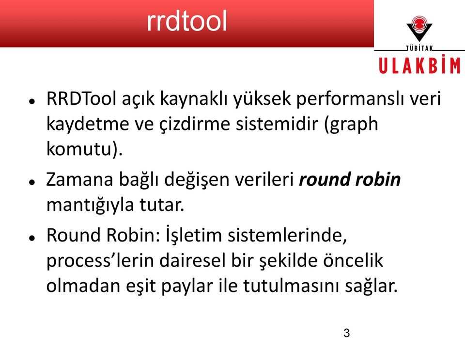 Zamana bağlı değişen verileri round robin mantığıyla tutar.