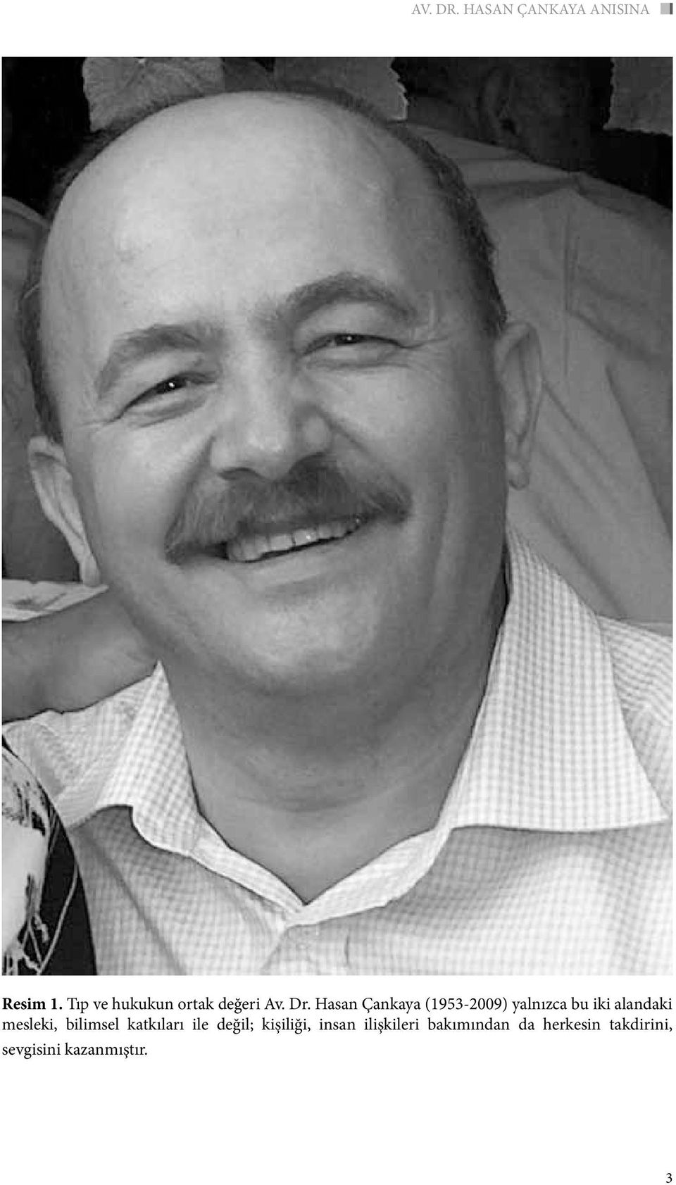 Hasan Çankaya (1953-2009) yalnızca bu iki alandaki mesleki,