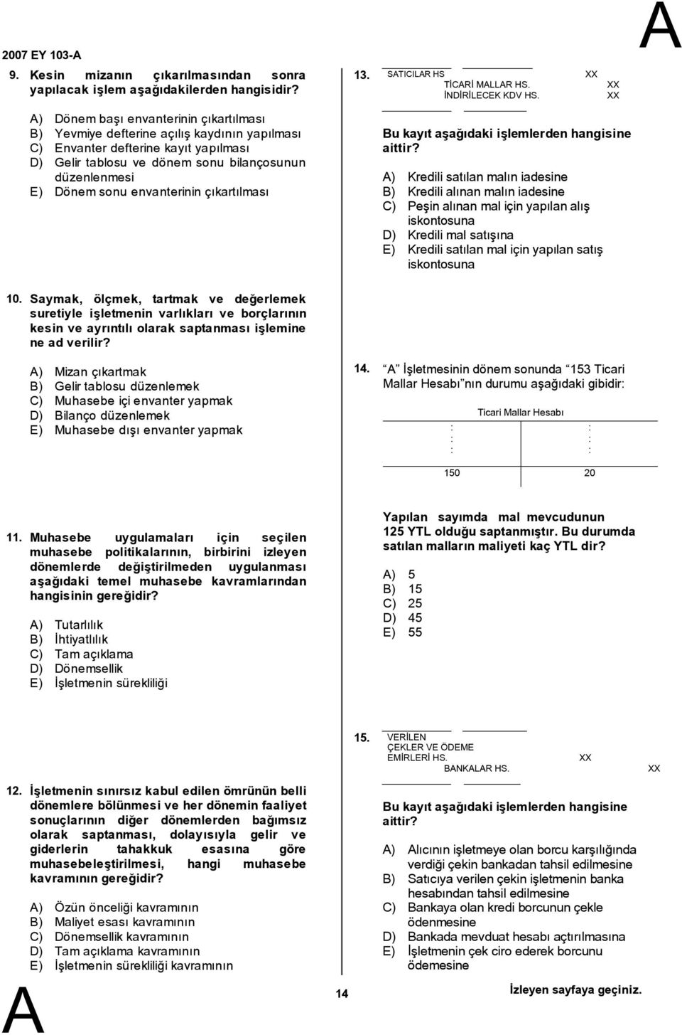 Dönemsonu envanterinin çýkartýlmasý u kayıt aşağıdaki işlemlerden hangisine aittir?