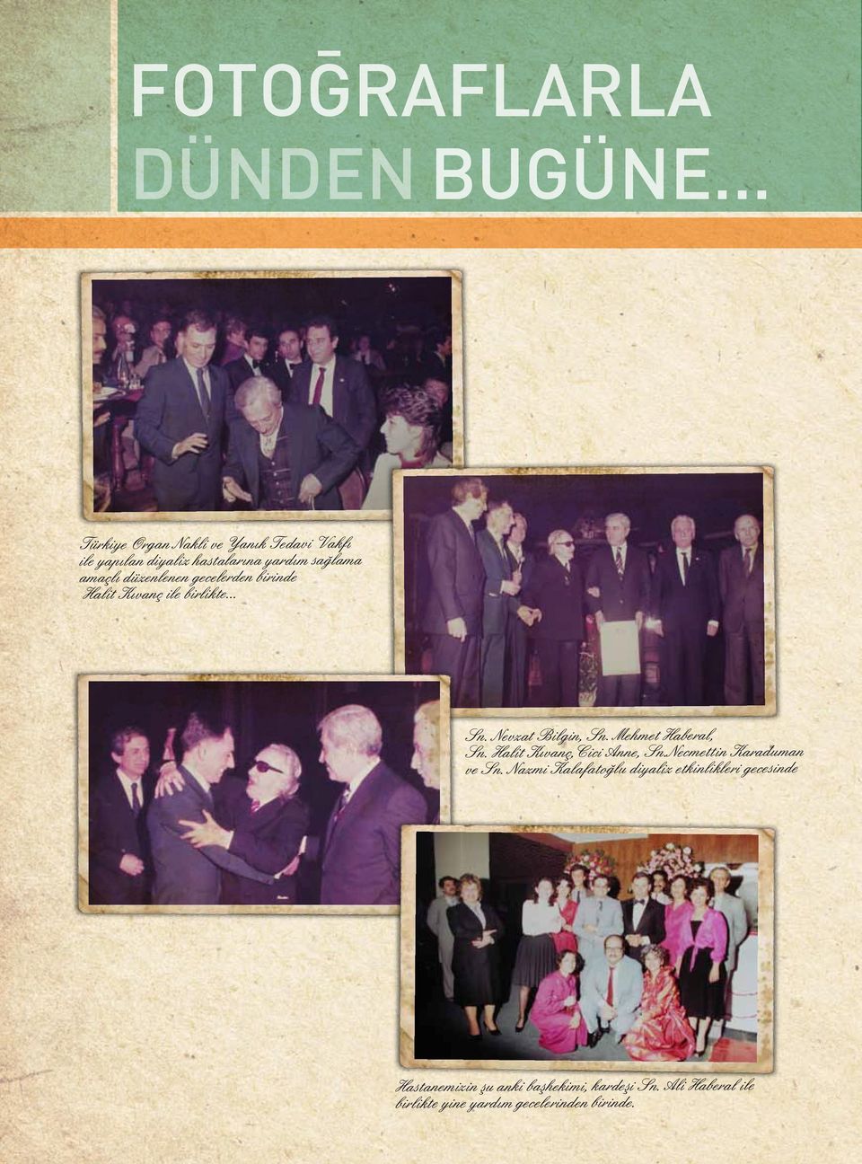 düzenlenen gecelerden birinde Halit Kıvanç ile birlikte... Sn. Nevzat Bilgin, Sn. Mehmet Haberal, Sn.