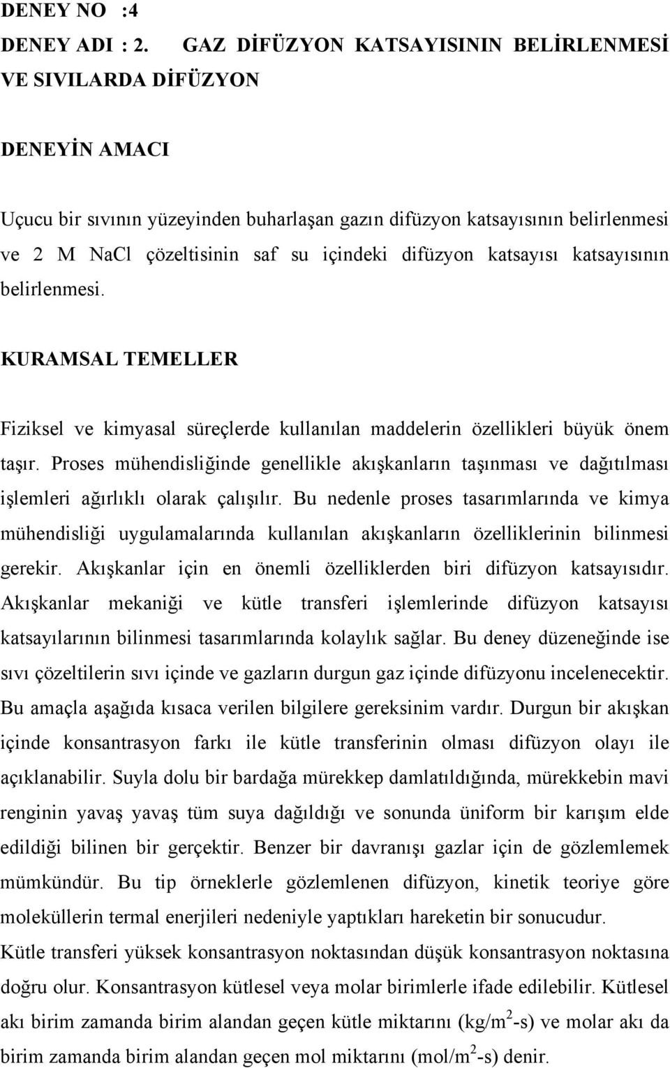 katsayısı katsayısının belirlenmesi. KURMSL EMELLER Fiziksel ve kimyasal süreçlerde kullanılan maddelerin özellikleri büyük önem taşır.