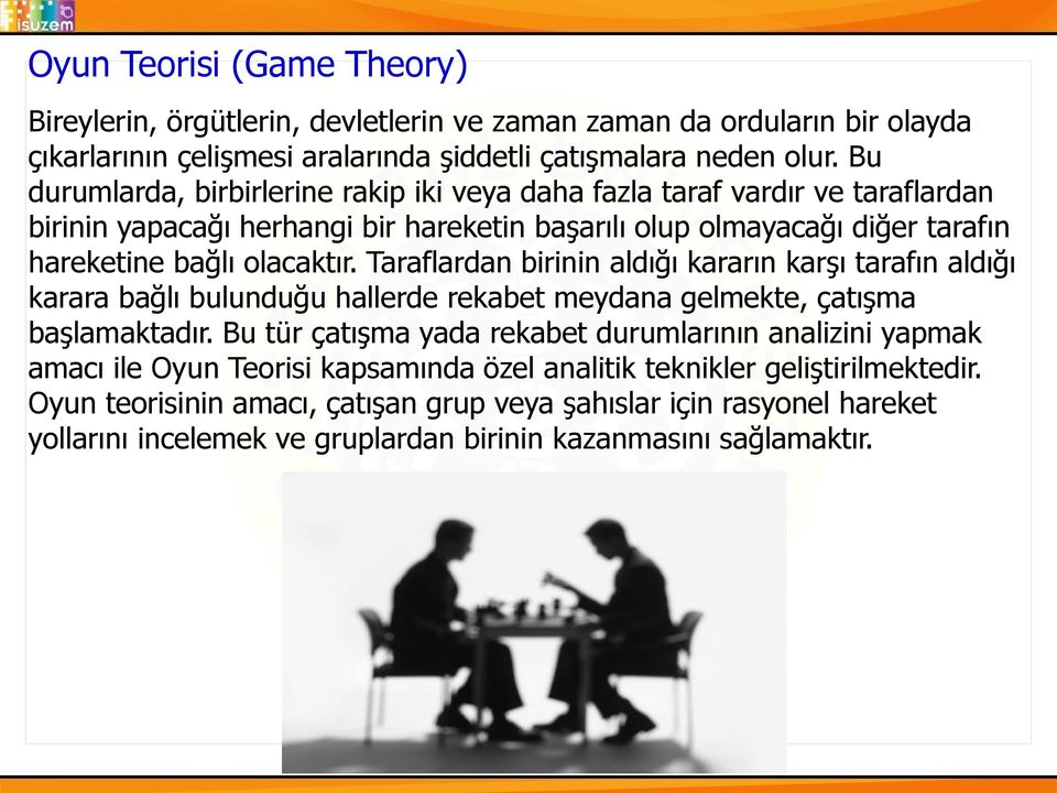 Taraflardan birinin aldığı kararın karşı tarafın aldığı karara bağlı bulunduğu hallerde rekabet meydana gelmekte, çatışma başlamaktadır.