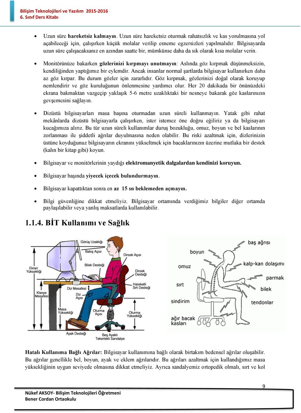 Mnitörünüze bakarken gözlerinizi kırpmayı unutmayın: Aslında göz kırpmak düşünmeksizin, kendiliğinden yaptığımız bir eylemdir. Ancak insanlar nrmal şartlarda bilgisayar kullanırken daha az göz kırpar.