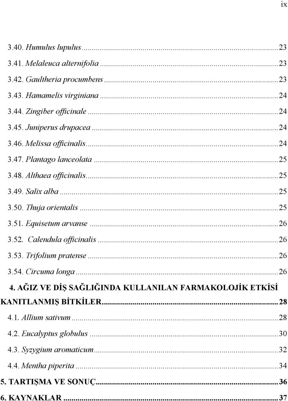 Equisetum arvanse... 26 3.52. Calendula officinalis... 26 3.53. Trifolium pratense... 26 3.54. Circuma longa... 26 4.