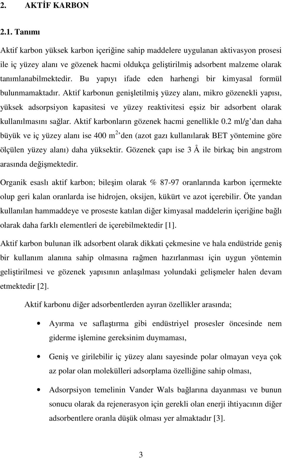 Bu yapıyı ifade eden harhengi bir kimyasal formül bulunmamaktadır.