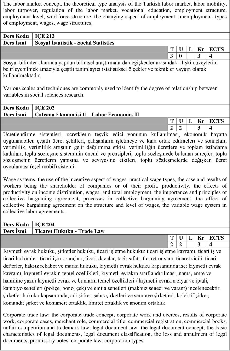 Sosyal bilimler alanında yapılan bilimsel araştırmalarda değişkenler arasındaki ilişki düzeylerini belirleyebilmek amacıyla çeşitli tanımlayıcı istatistiksel ölçekler ve teknikler yaygın olarak