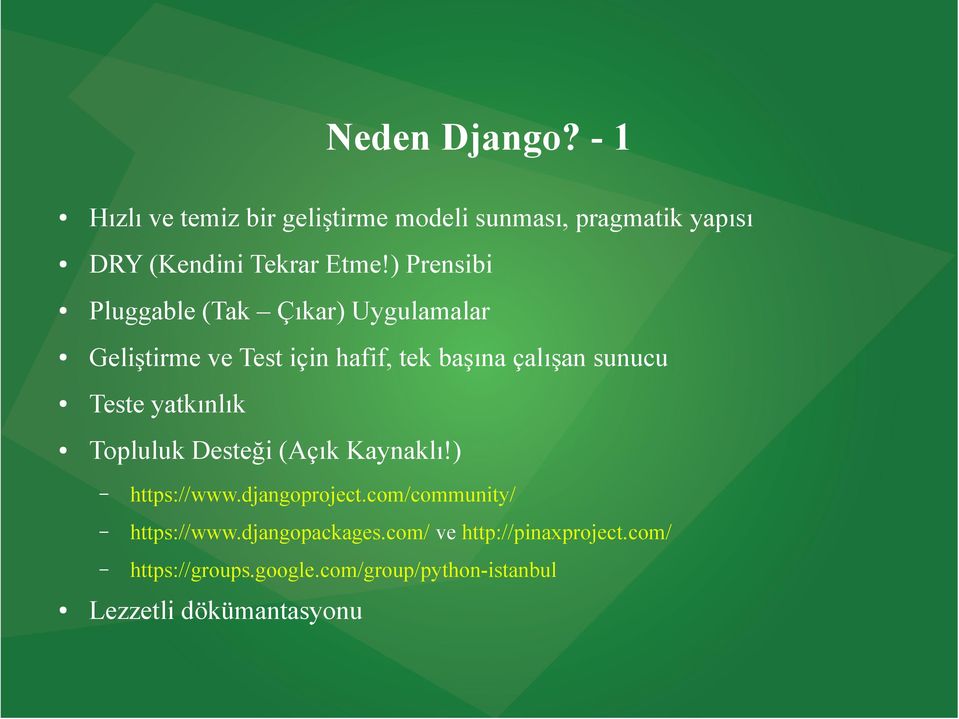 yatkınlık Topluluk Desteği (Açık Kaynaklı!) https://www.djangoproject.com/community/ https://www.