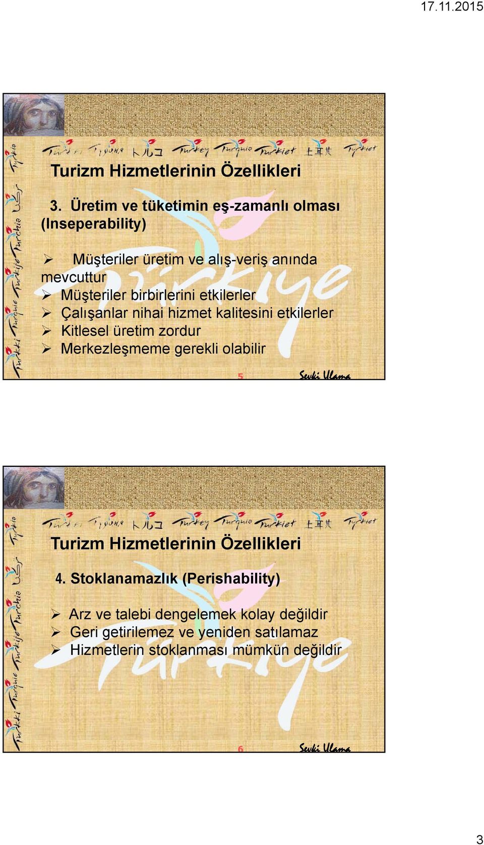 birbirlerini etkilerler Çalışanlar nihai hizmet kalitesini etkilerler Kitlesel üretim zordur Merkezleşmeme gerekli