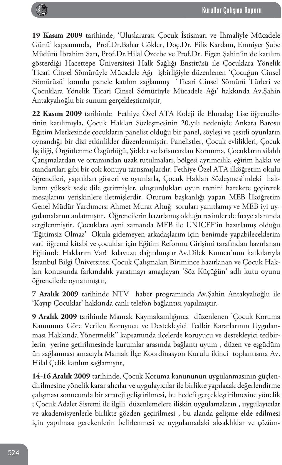 konulu panele katılım sağlanmış Ticari Cinsel Sömürü Türleri ve Çocuklara Yönelik Ticari Cinsel Sömürüyle Mücadele Ağı hakkında Av.