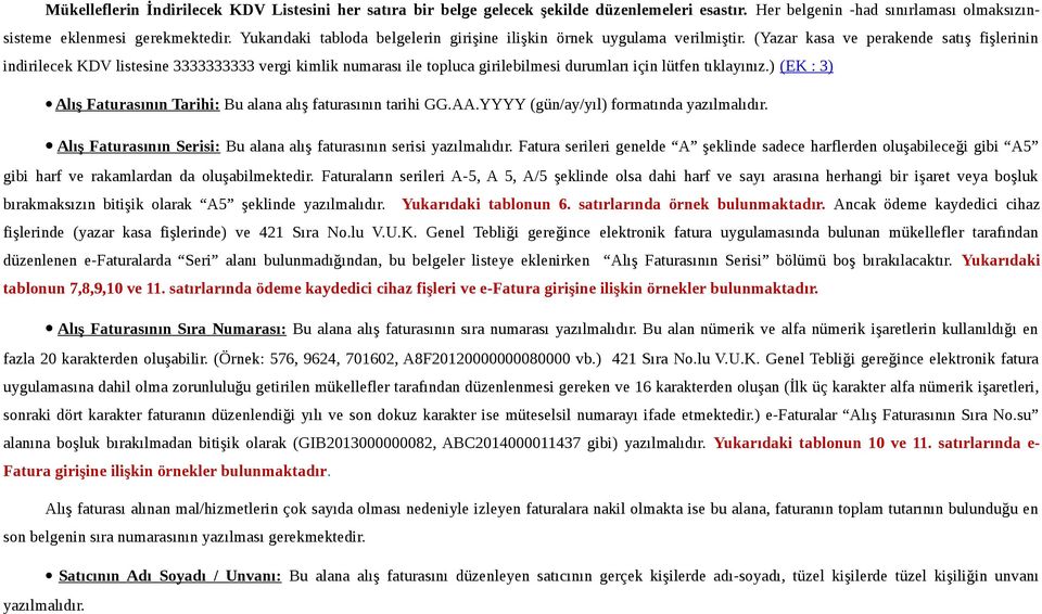 (Yazar kasa ve perakende satış fişlerinin indirilecek KDV listesine 3333333333 vergi kimlik numarası ile topluca girilebilmesi durumları için lütfen tıklayınız.