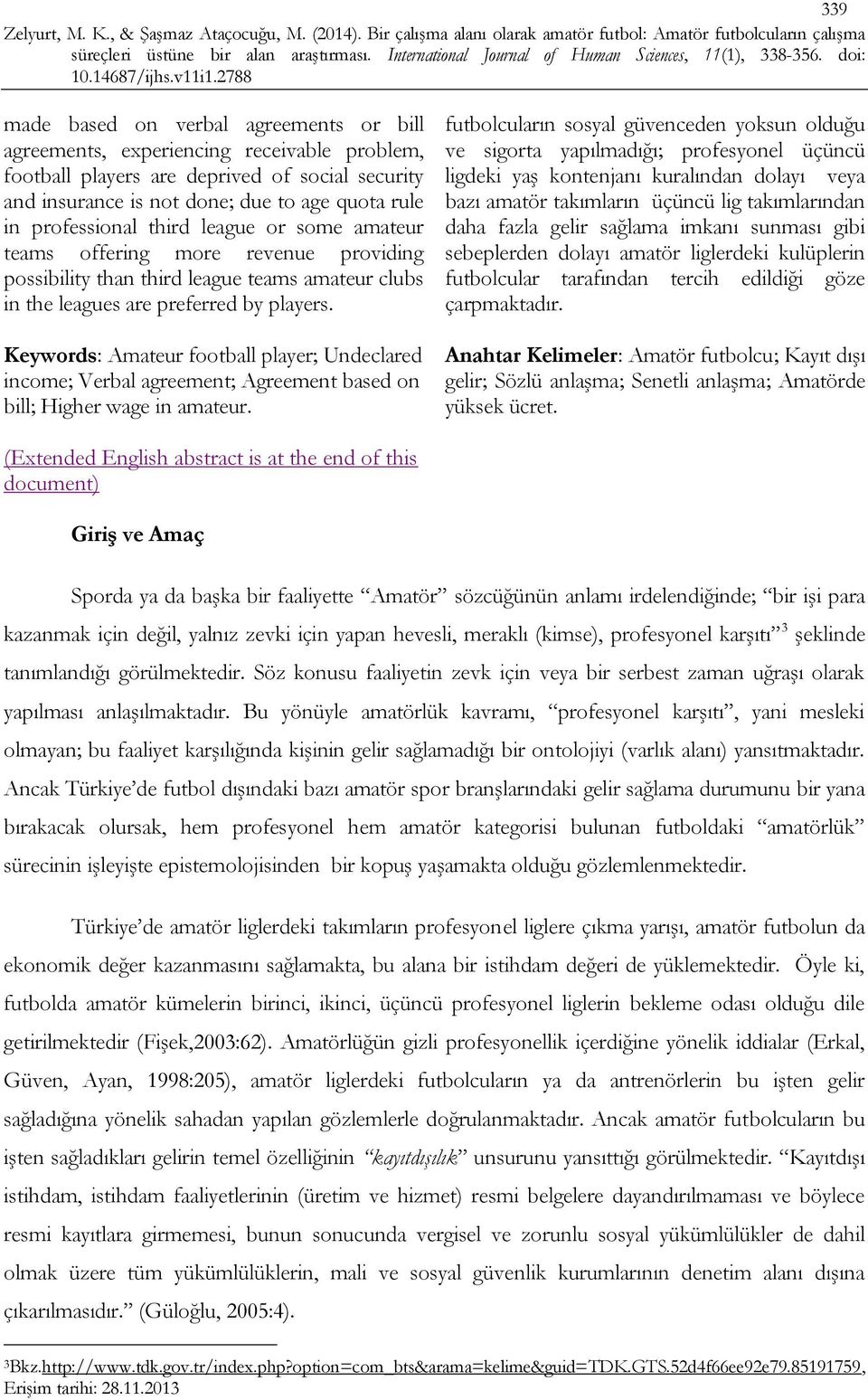 Keywords: Amateur football player; Undeclared income; Verbal agreement; Agreement based on bill; Higher wage in amateur.