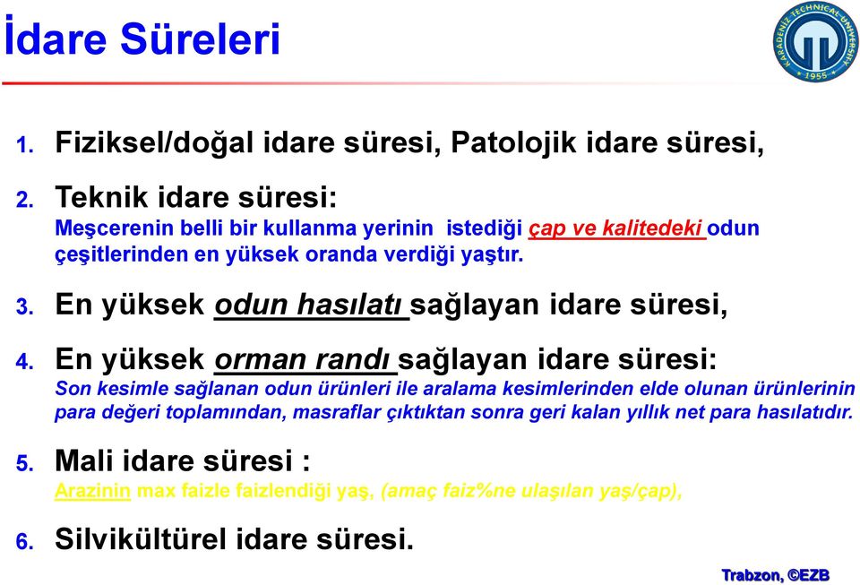 En yüksek odun hasılatı sağlayan idare süresi, 4.