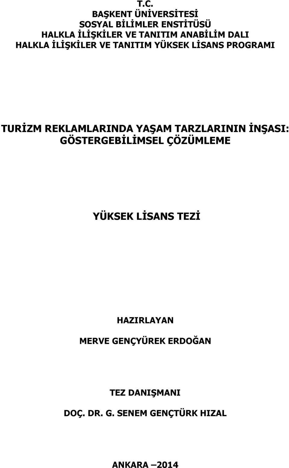 REKLAMLARINDA YAŞAM TARZLARININ İNŞASI: GÖSTERGEBİLİMSEL ÇÖZÜMLEME YÜKSEK LİSANS