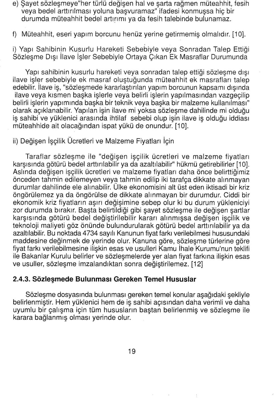 surlu Hareketi Sebebiyle veya Sonradan Talep Ettiği Sözleşme Dışı Ilave Işler Sebebiyle Ortaya Çıkan Ek Masraflar Durumunda Yapı sahibinin kusurlu hareketi veya sonradan talep ettiği sözleşme dışı