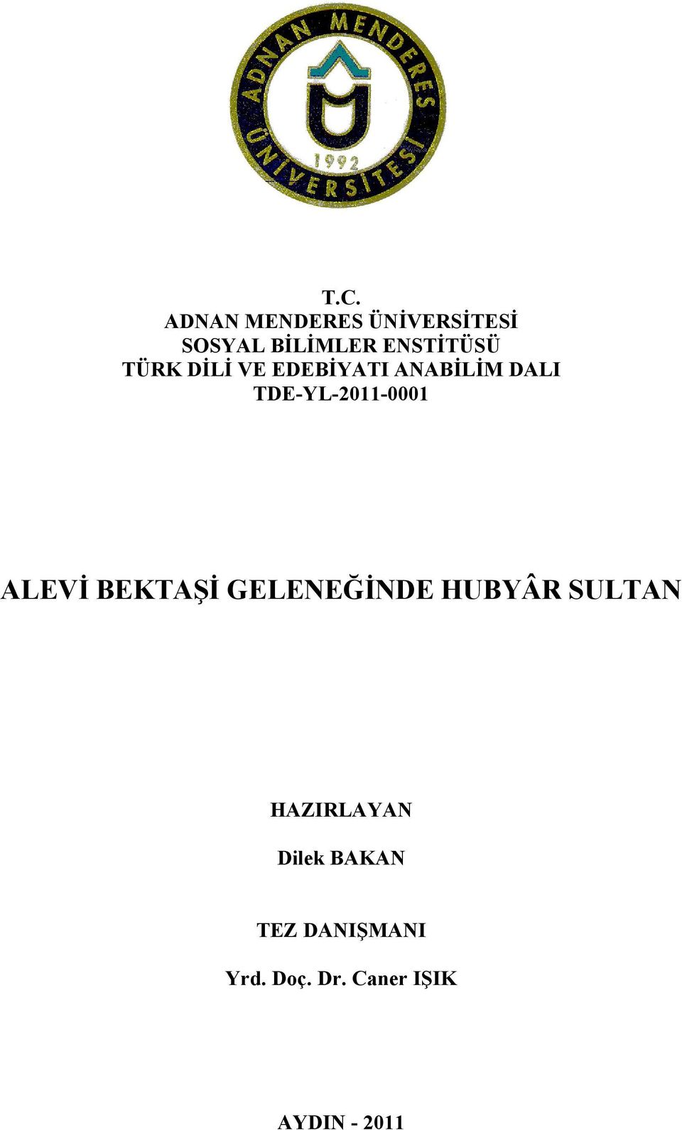 TDE-YL-2011-0001 ALEVİ BEKTAŞİ GELENEĞİNDE HUBYÂR SULTAN