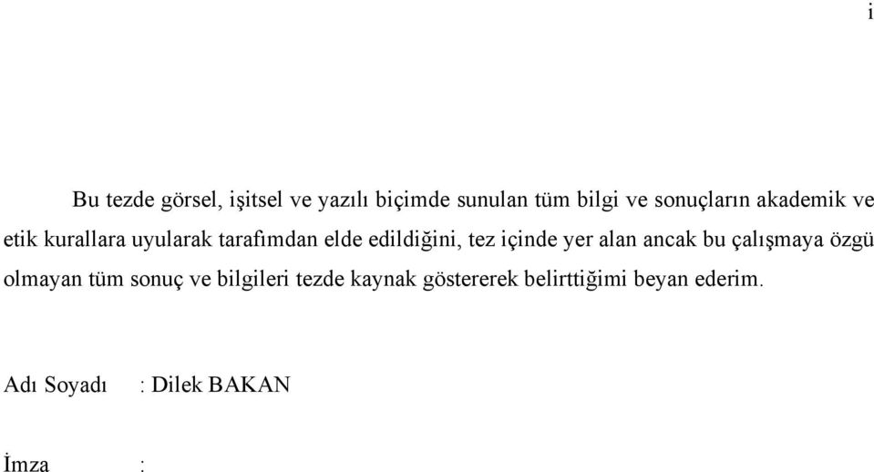 tez içinde yer alan ancak bu çalışmaya özgü olmayan tüm sonuç ve bilgileri