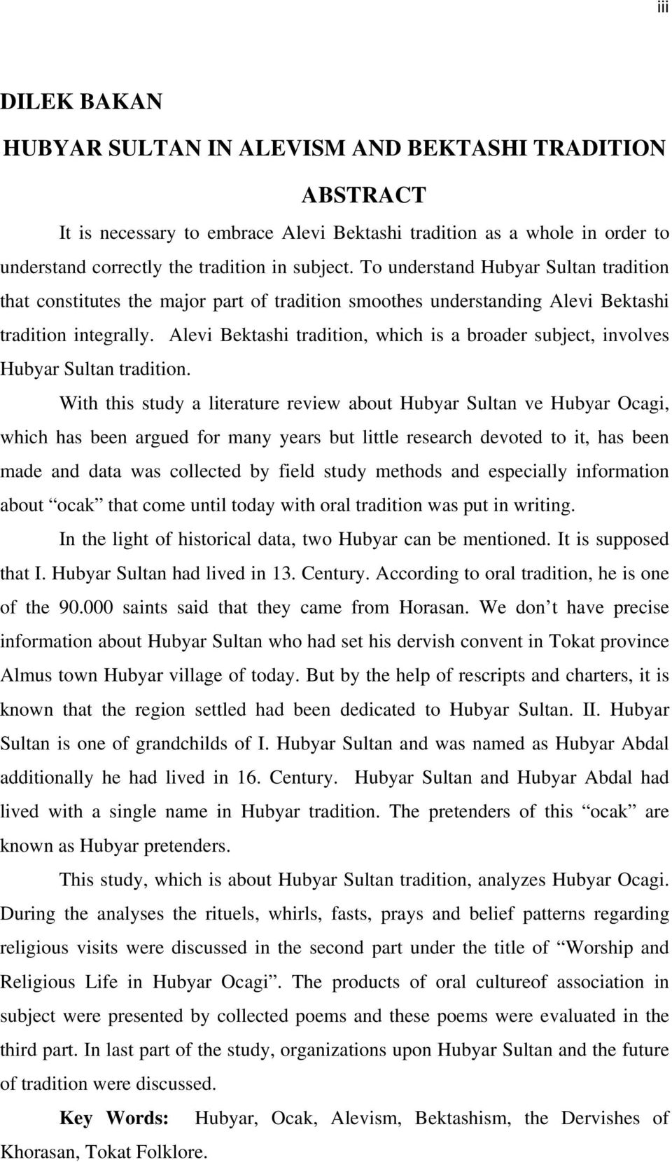 Alevi Bektashi tradition, which is a broader subject, involves Hubyar Sultan tradition.