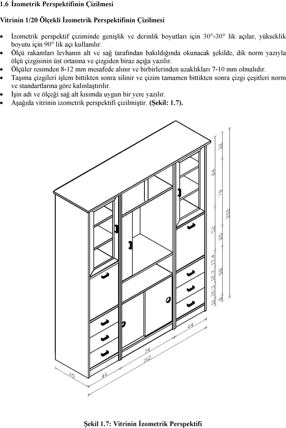 Ölçüler resimden 8-12 mm mesafede alınır ve birbirlerinden uzaklıkları 7-10 mm olmalıdır.