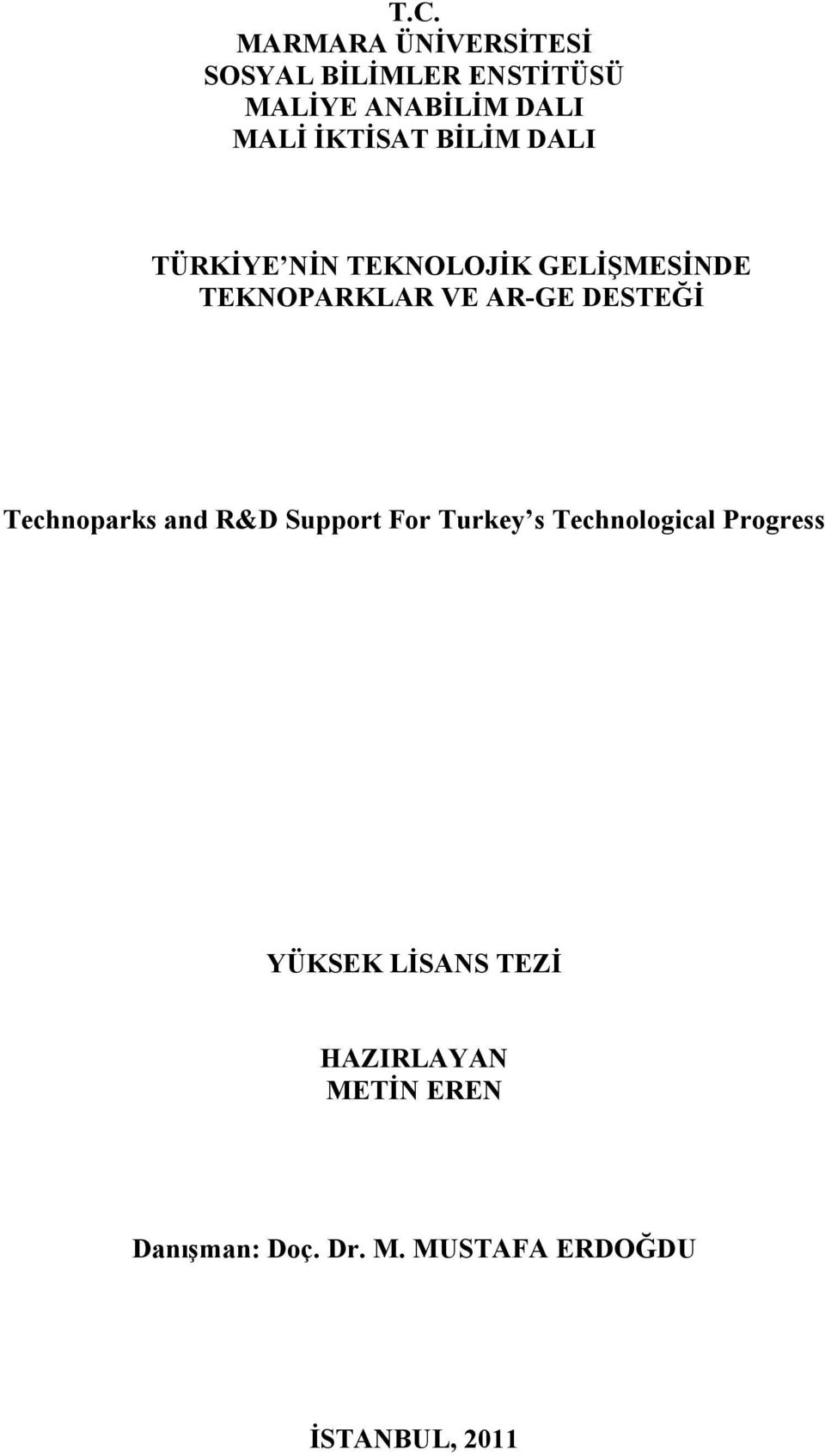 DESTEĞİ Technoparks and R&D Support For Turkey s Technological Progress YÜKSEK