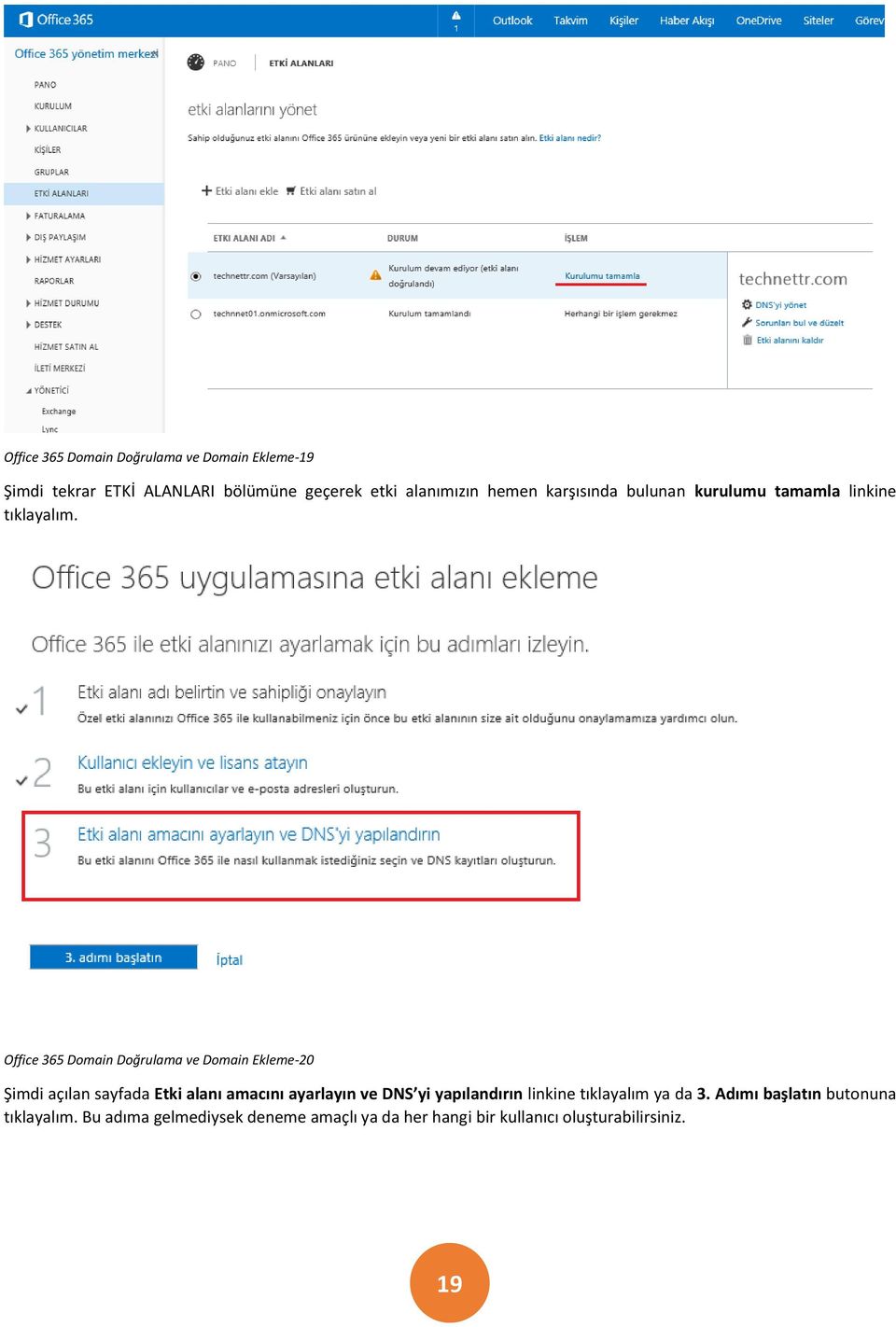 Office 365 Domain Doğrulama ve Domain Ekleme-20 Şimdi açılan sayfada Etki alanı amacını ayarlayın ve DNS yi