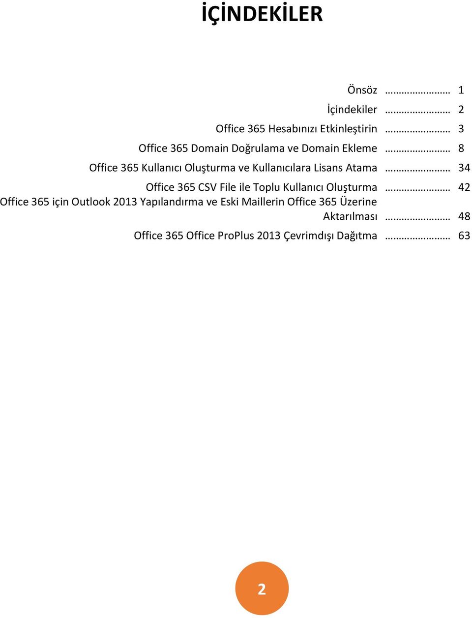 Office 365 CSV File ile Toplu Kullanıcı Oluşturma 42 Office 365 için Outlook 2013 Yapılandırma