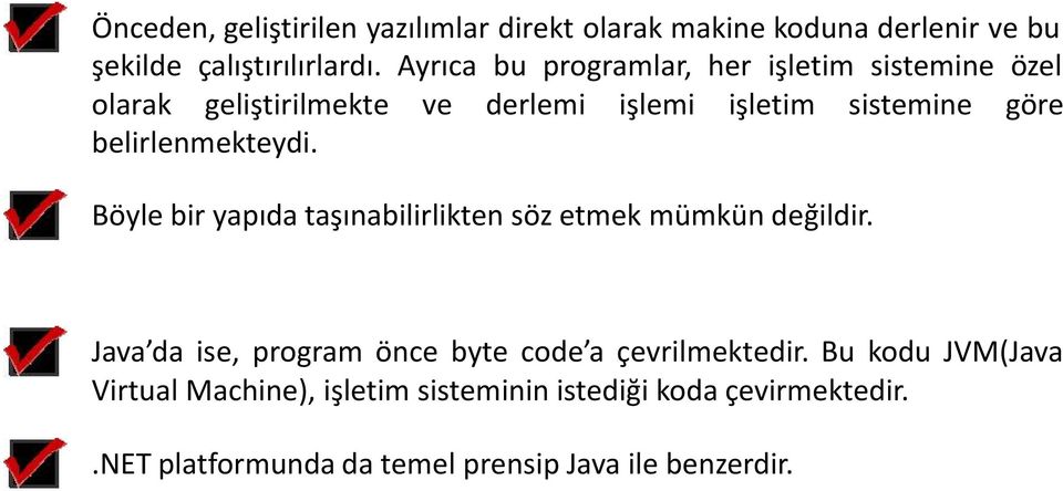 belirlenmekteydi. Böyle bir yapıda taşınabilirlikten söz etmek mümkün değildir.