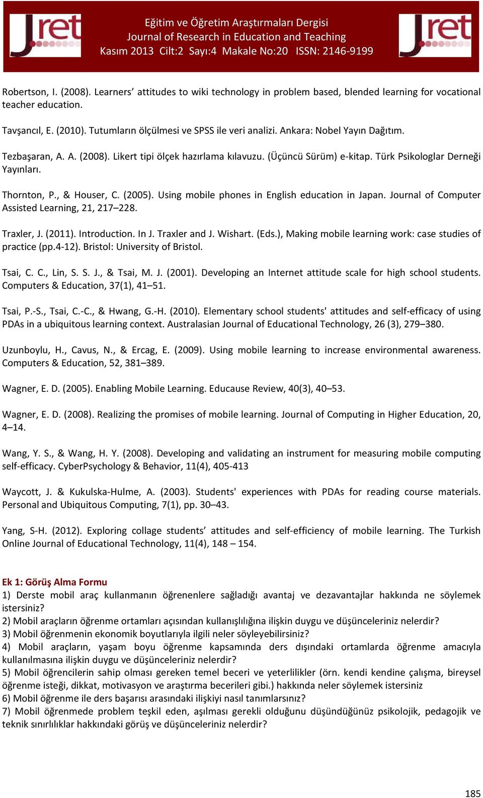 Using mobile phones in English education in Japan. Journal of Computer Assisted Learning, 21, 217 228. Traxler, J. (2011). Introduction. In J. Traxler and J. Wishart. (Eds.