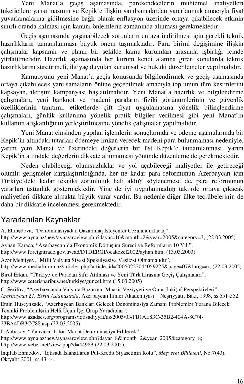 Geçiş aşamasında yaşanabilecek sorunların en aza indirilmesi için gerekli teknik hazırlıkların tamamlanması büyük önem taşımaktadır.