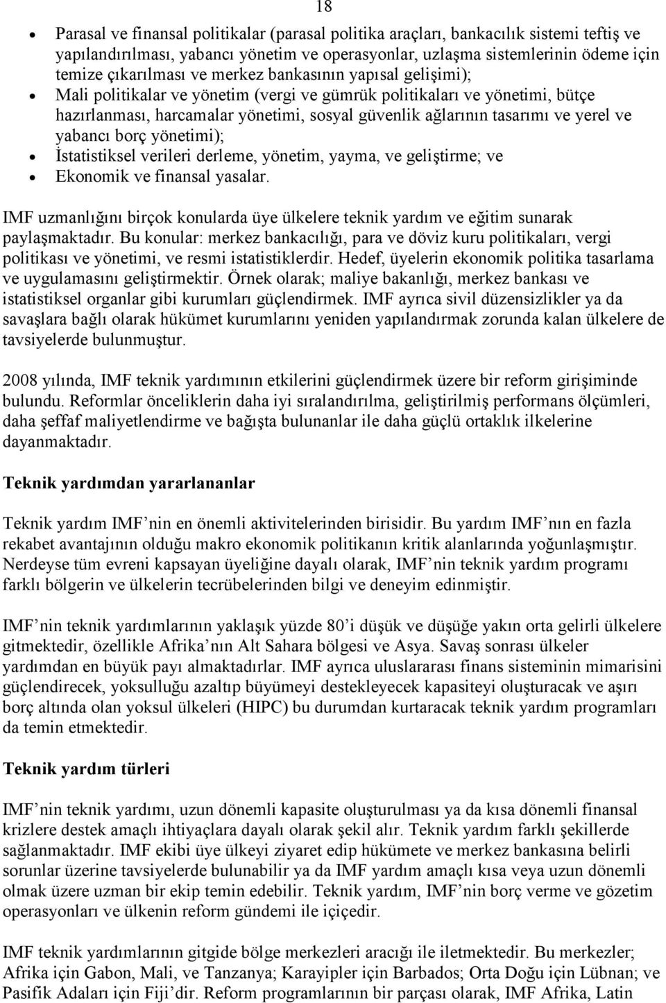 yabancı borç yönetimi); İstatistiksel verileri derleme, yönetim, yayma, ve geliştirme; ve Ekonomik ve finansal yasalar.