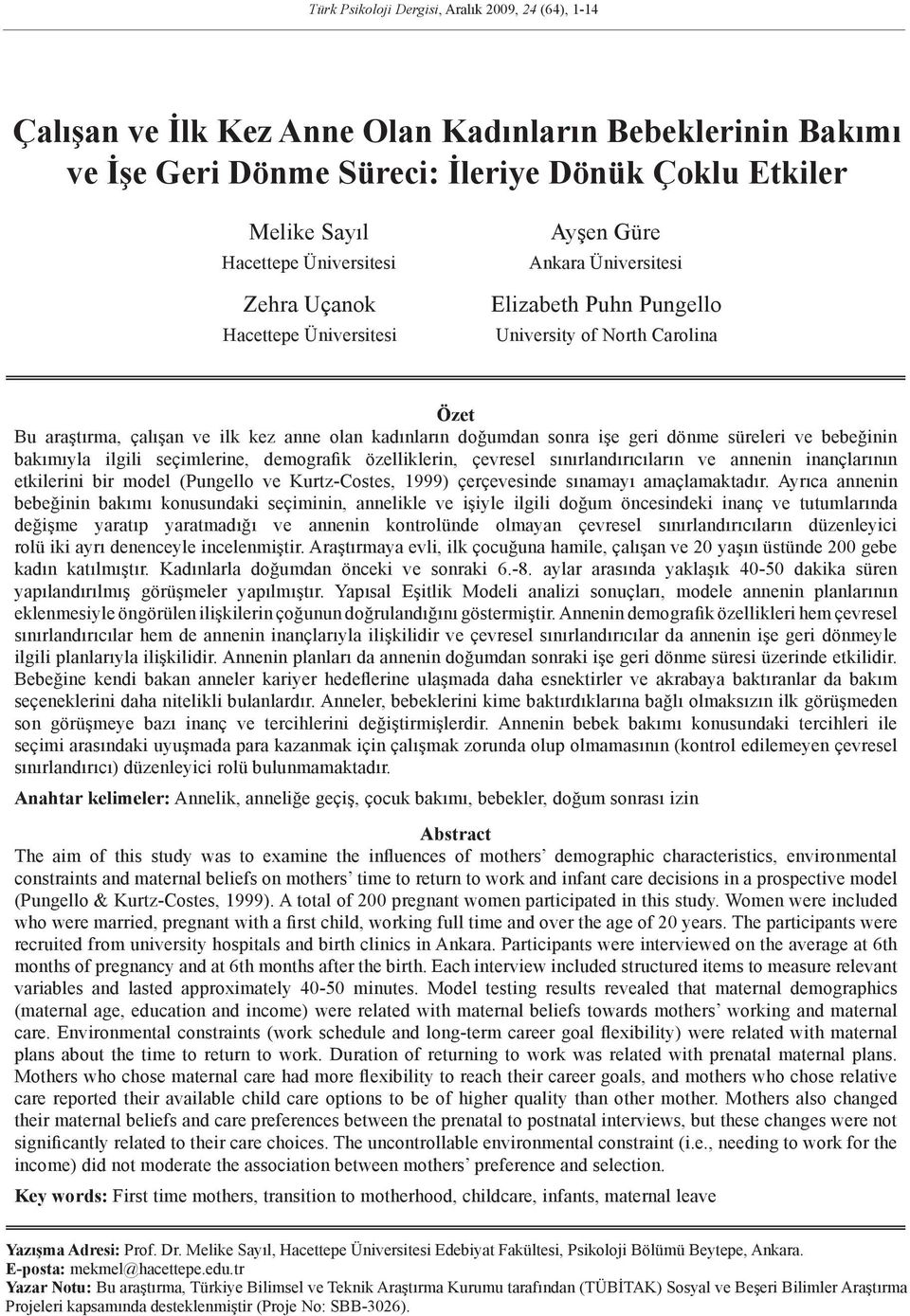 doğumdan sonra işe geri dönme süreleri ve bebeğinin bakımıyla ilgili seçimlerine, demografik özelliklerin, çevresel sınırlandırıcıların ve annenin inançlarının etkilerini bir model (Pungello ve