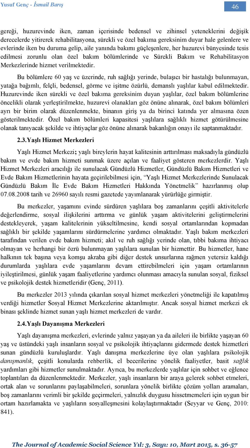 Merkezlerinde hizmet verilmektedir.