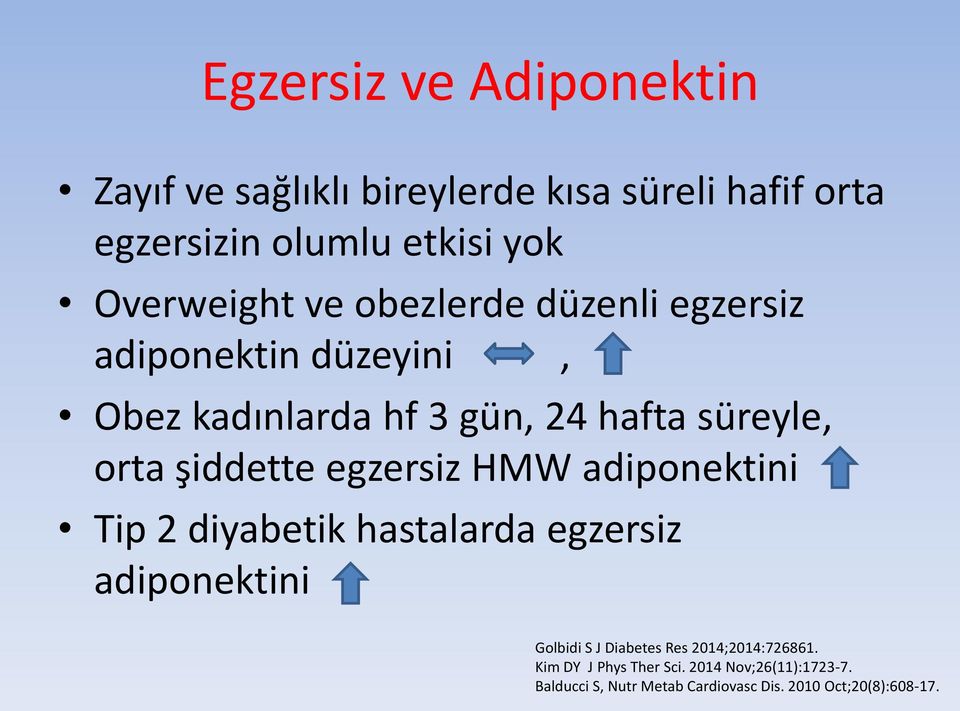 şiddette egzersiz HMW adiponektini Tip 2 diyabetik hastalarda egzersiz adiponektini Golbidi S J Diabetes Res