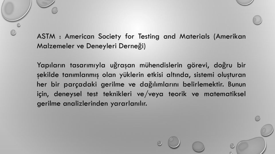 etkisi altında, sistemi oluşturan her bir parçadaki gerilme ve dağılımlarını belirlemektir.