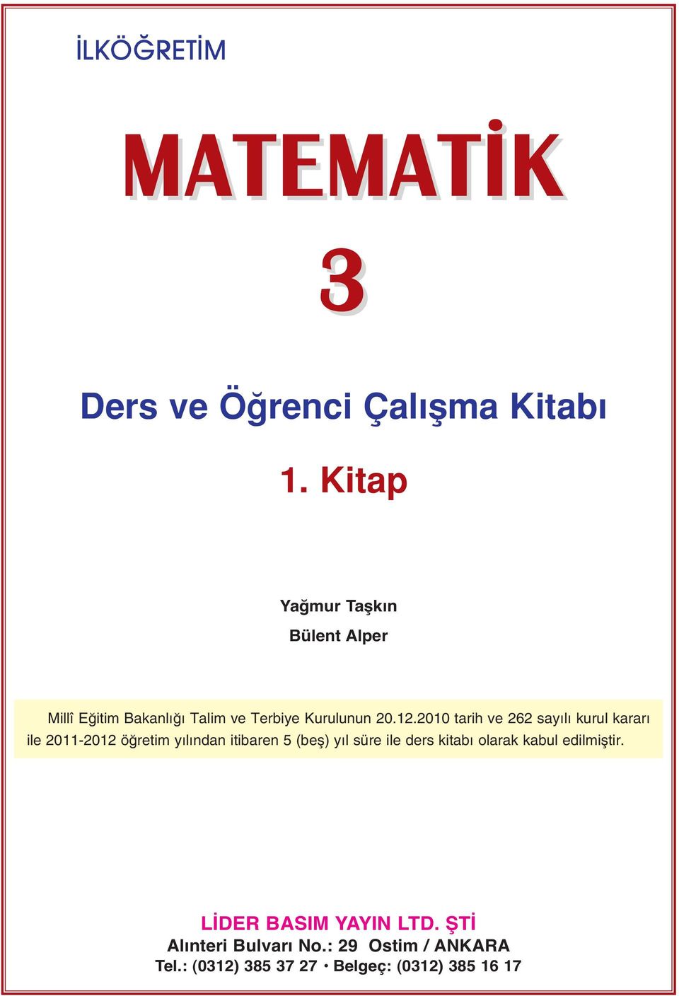 2010 tarih ve 262 say l kurul karar ile 2011-2012 ö retim y l ndan itibaren 5 (befl) y l süre ile