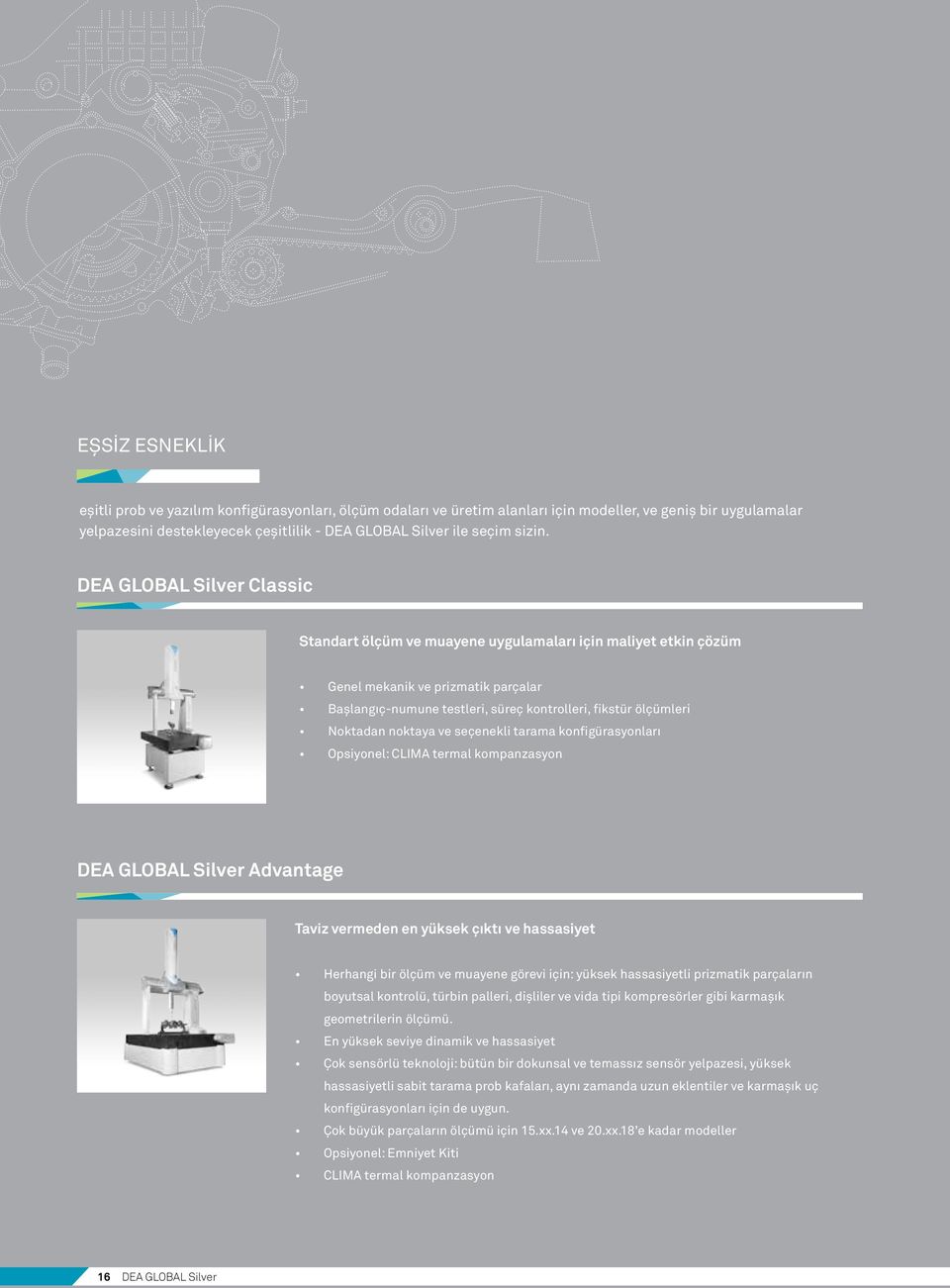 DEA GLOBAL Silver Classic Standart ölçüm ve muayene uygulamaları için maliyet etkin çözüm Genel mekanik ve prizmatik parçalar Başlangıç-numune testleri, süreç kontrolleri, fikstür ölçümleri Noktadan