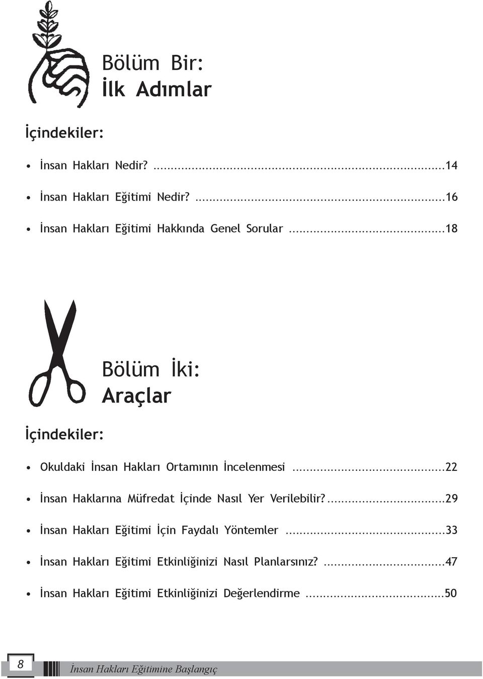 ..18 İçindekiler: Bölüm İki: Araçlar Okuldaki İnsan Hakları Ortamının İncelenmesi.