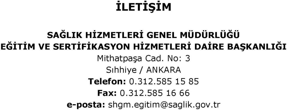 Cad. No: 3 Sıhhiye / ANKARA Telefon: 0.312.