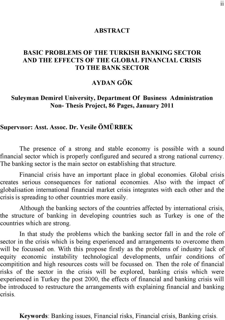 Vesile ÖMÜRBEK The presence of a strong and stable economy is possible with a sound financial sector which is properly configured and secured a strong national currency.