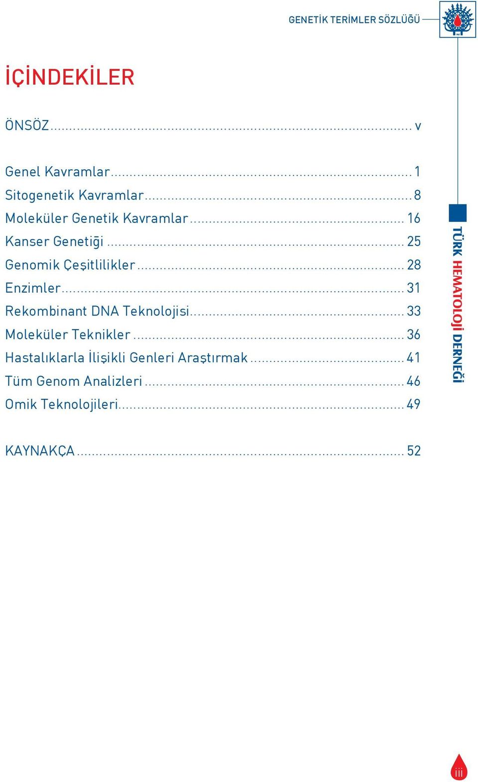 ..28 Enzimler...31 Rekombinant DNA Teknolojisi...33 Moleküler Teknikler.