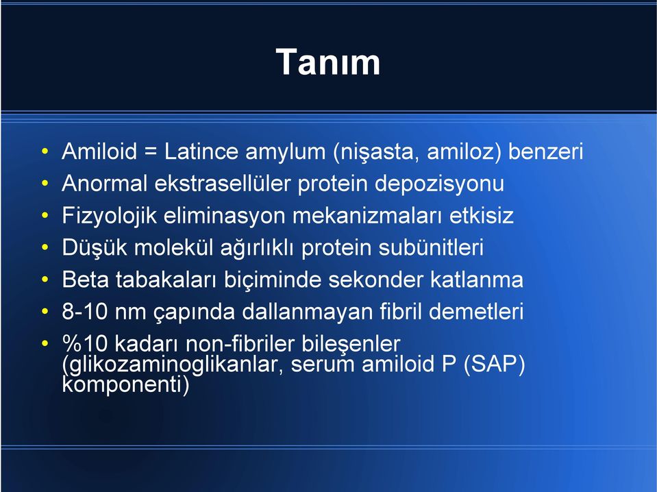 subünitleri Beta tabakaları biçiminde sekonder katlanma 8-10 nm çapında dallanmayan fibril