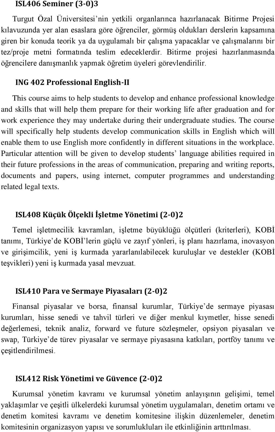 Bitirme projesi hazırlanmasında öğrencilere danışmanlık yapmak öğretim üyeleri görevlendirilir.