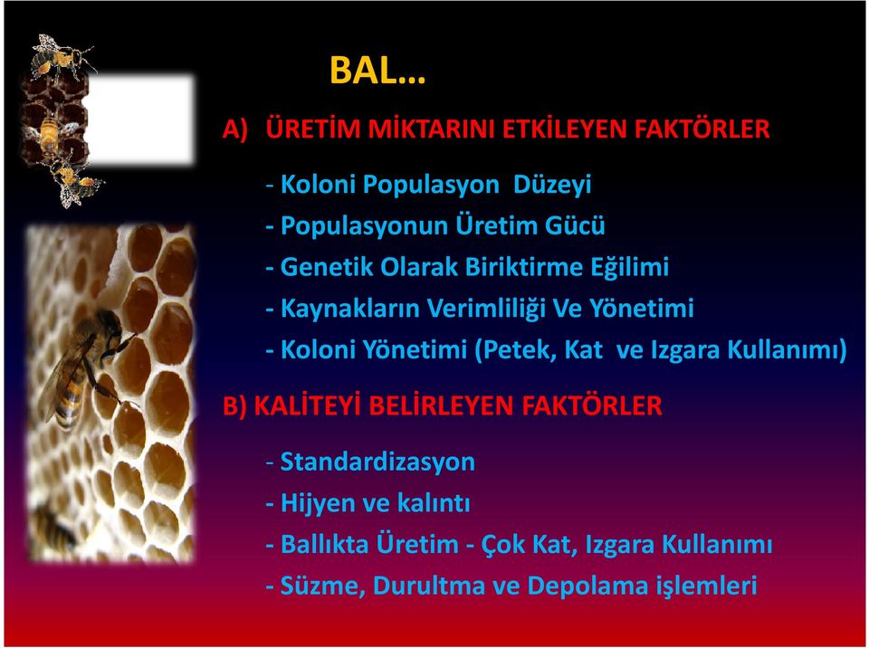 Yönetimi (Petek, Kat ve Izgara Kullanımı) B) KALİTEYİ BELİRLEYEN FAKTÖRLER - Standardizasyon -